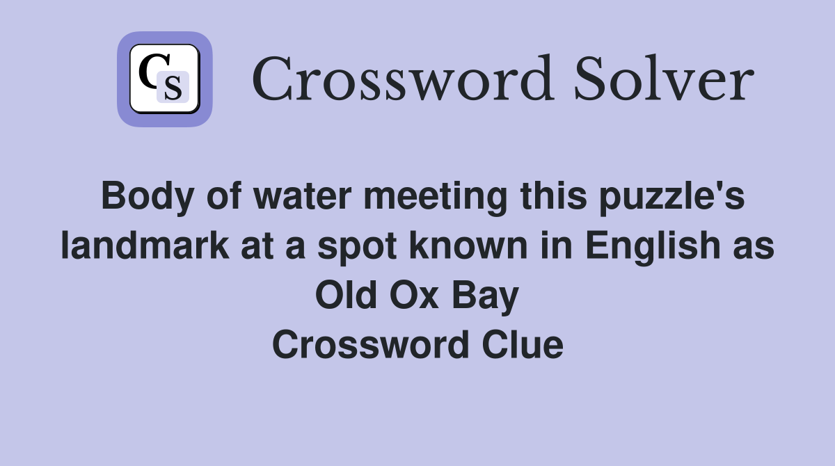 Body of water meeting this puzzle's landmark at a spot known in English